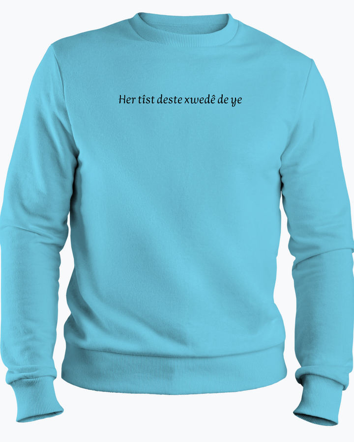 Her tîst deste xwedê de ye Sweatshirt