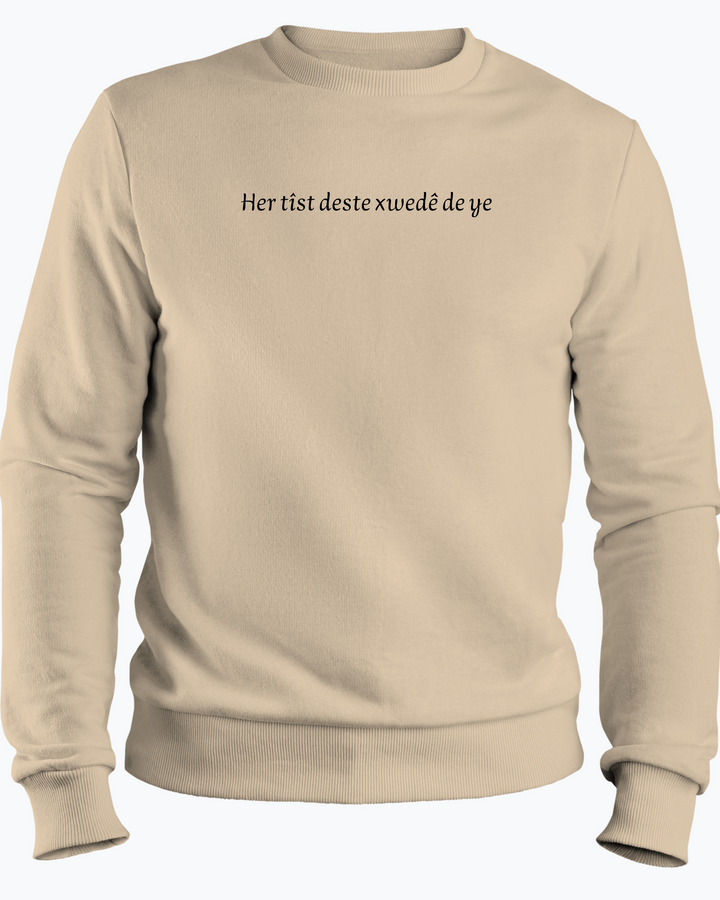 Her tîst deste xwedê de ye Sweatshirt